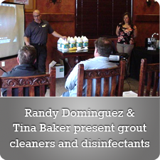 Randy Dominguez Tina Baker present grout cleaners disinfectants